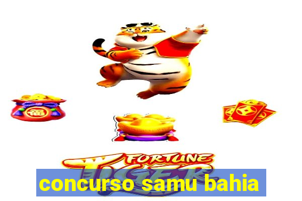 concurso samu bahia